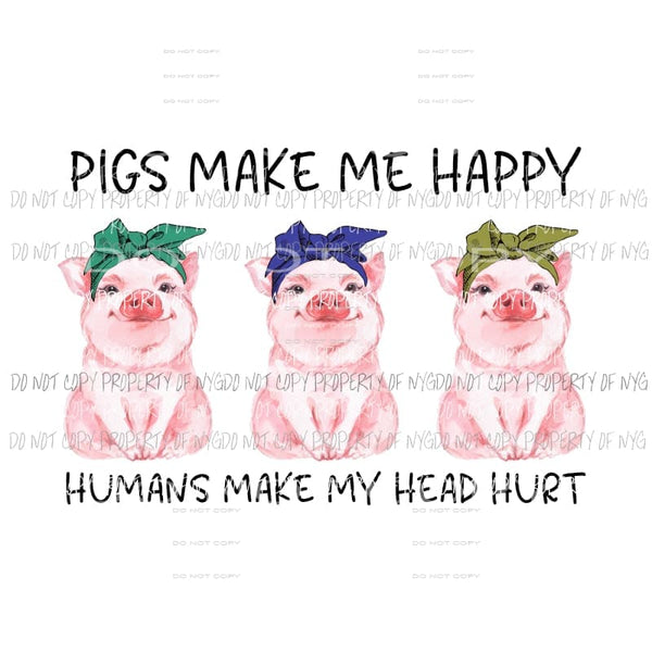pigs make me happy Sublimation transfers Heat Transfer