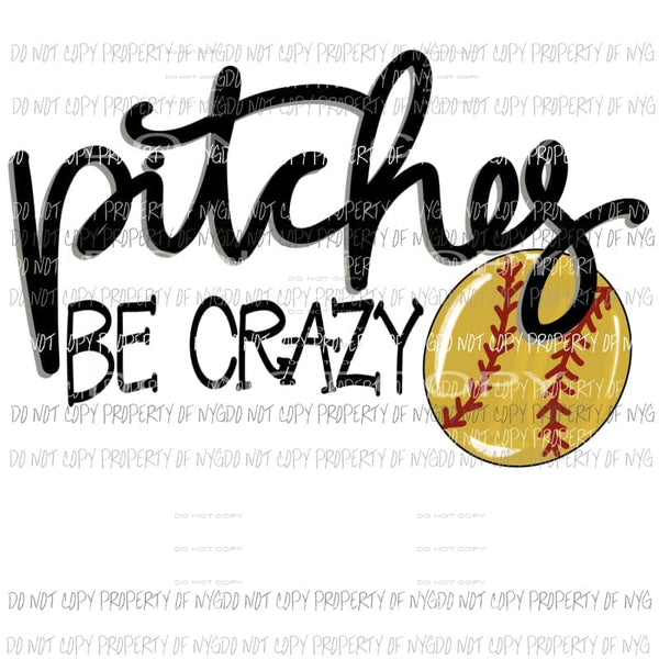 Pitches be crazy softball Sublimation transfers Heat Transfer