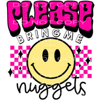 Please bring me nuggets # 1010 - Heat Transfer Graphic Tee -