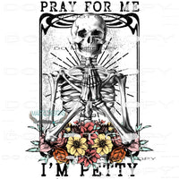Pray For Me I’m Pretty #6721 Sublimation transfers - Heat