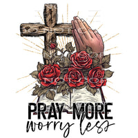 Pray more worry less # 338 Sublimation transfers - Heat