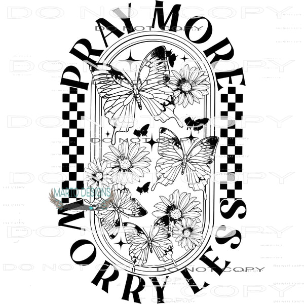 Pray More Worry Less #9413 Sublimation transfers - Heat