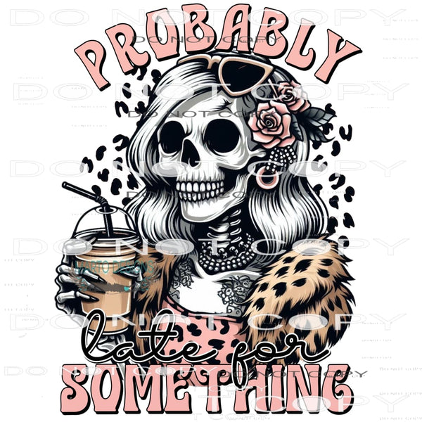 Probably Late For Something #8861 Sublimation transfers -