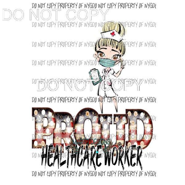 Proud Healthcare Worker #1 blonde Sublimation transfers Heat Transfer