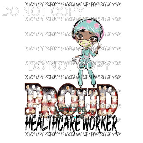Proud Healthcare Worker #3 Sublimation transfers Heat Transfer