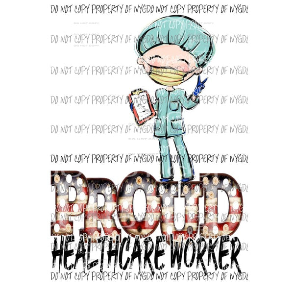 Proud Healthcare Worker Guy #1 Sublimation transfers Heat Transfer