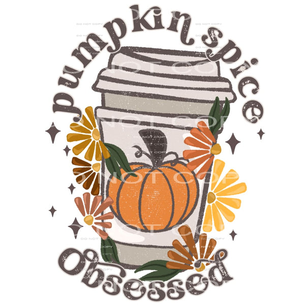 Pumpkin Spiced Obsessed #5880 Sublimation transfers - Heat