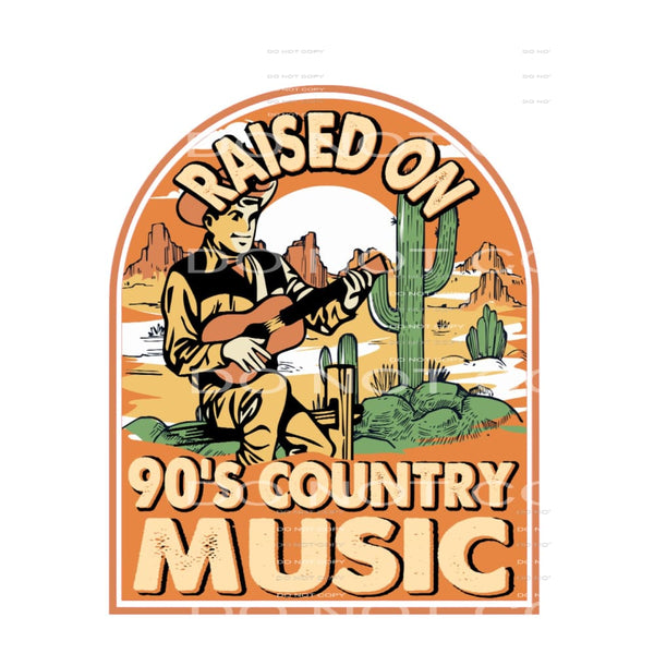 Raised On 90’s Countries Music #5061 Sublimation transfers -