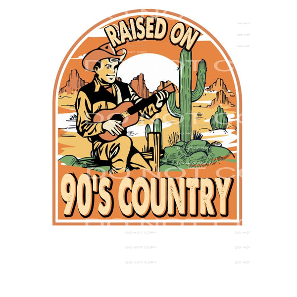Raised on 90s country # 297 Sublimation transfer - Heat