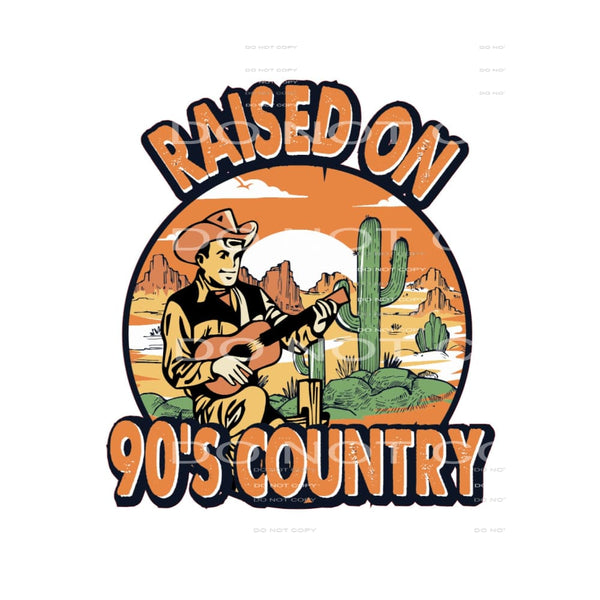 Raised On 90’s Country #5031 Sublimation transfers - Heat