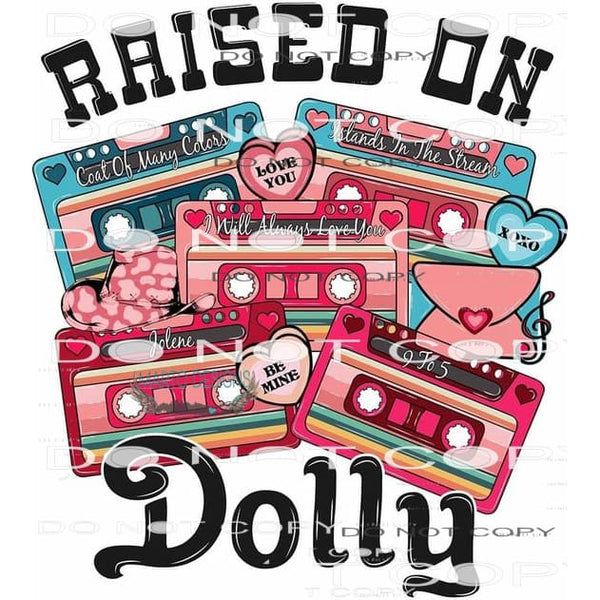 Raised On Dolly #6406 Sublimation transfers - Heat Transfer