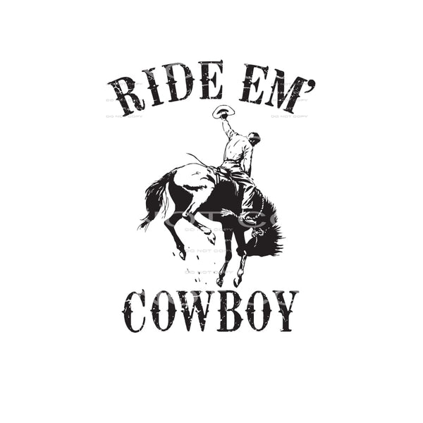 Ride em Cowboy # 250 Sublimation transfers - Heat Transfer