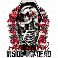 Roses Are Red Inside I’m Dead #8804 Sublimation transfers -