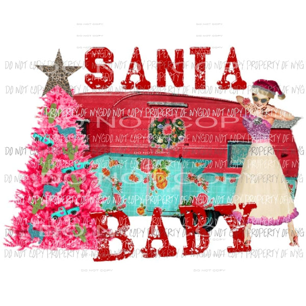 Santa Baby Camper Sublimation transfers Heat Transfer