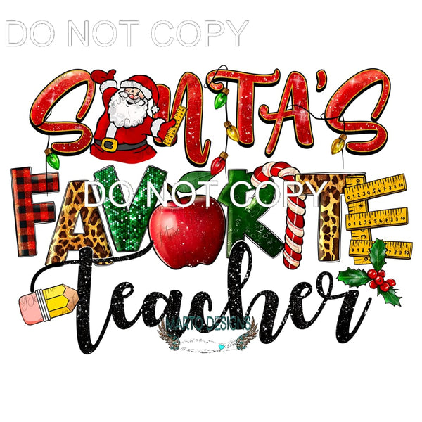 Santa’s Favorite Teacher #322 Sublimation transfers - Heat