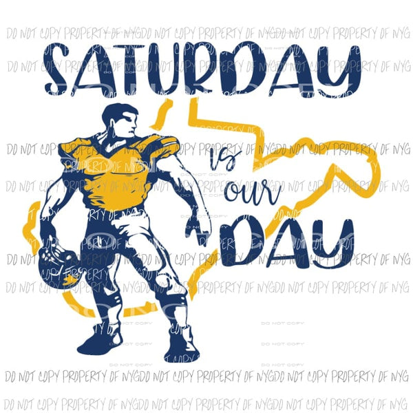 Saturday Is Our Day Moutaineer football player state outline West Virginia Sublimation transfers Heat Transfer