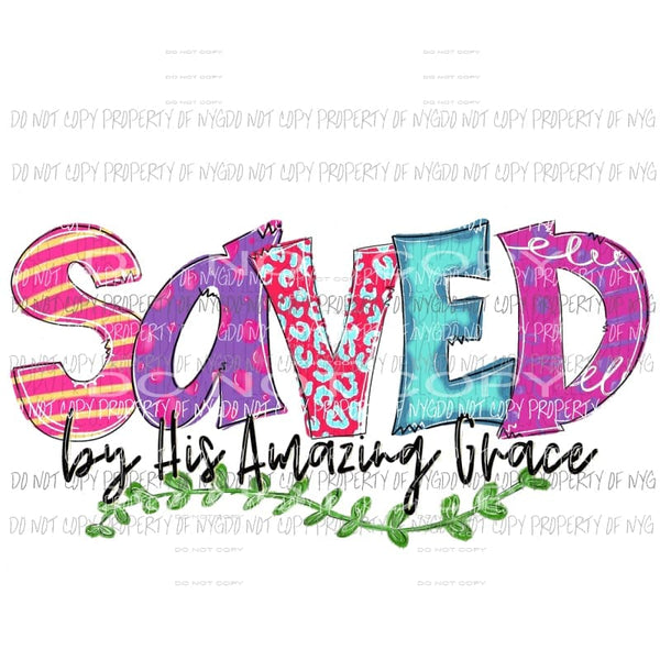 SAVED by his amazing grace Hand Drawn Sublimation transfers Heat Transfer