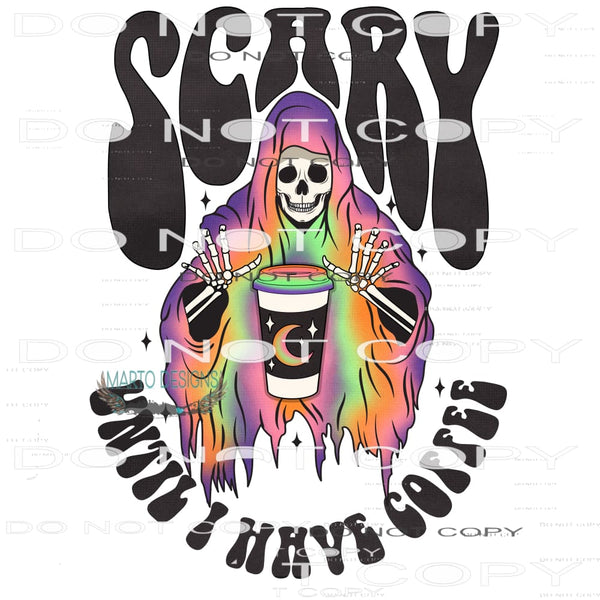 Scary Until I Have Coffee #7011 Sublimation transfers - Heat