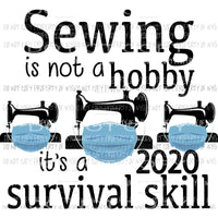 Sewing Is Not A Hobby #2 masks 2020 Sublimation transfers Heat Transfer