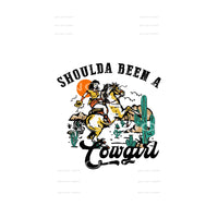 Shoulda been a cowgirl # 238 Sublimation transfers - Heat