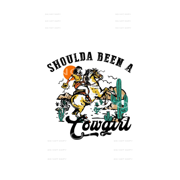 Shoulda been a cowgirl # 238 Sublimation transfers - Heat