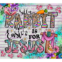 Silly Rabbit Easter Is For Jesus #10018 Sublimation