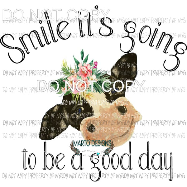 Smile its going to be a good day cow Sublimation transfers Heat Transfer