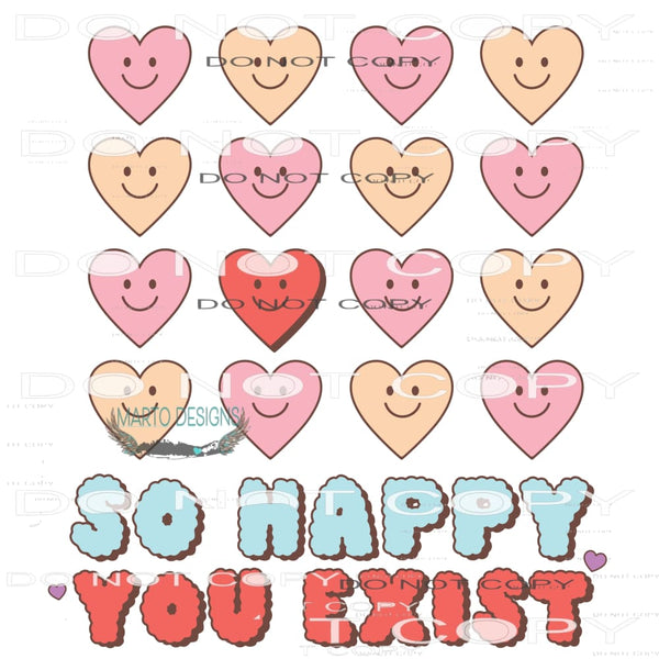 So Happy You Exist #11249 Sublimation transfer - Heat