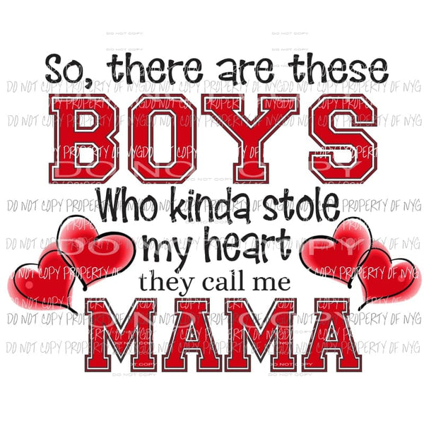 So There Are These Boys Stole My Heart MaMa Sublimation transfers Heat Transfer