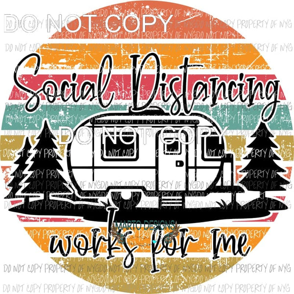Social Distancing works for me camper Sublimation transfers Heat Transfer
