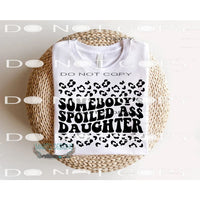 Sombody’s Spoiled Ass Daughter #9249 Sublimation transfers -