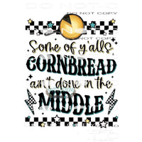 Some Of Yalls Cornbread Ain’t Done In The Middle #6598