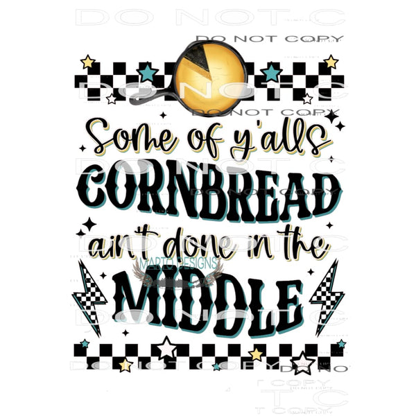 Some Of Yalls Cornbread Ain’t Done In The Middle #6598