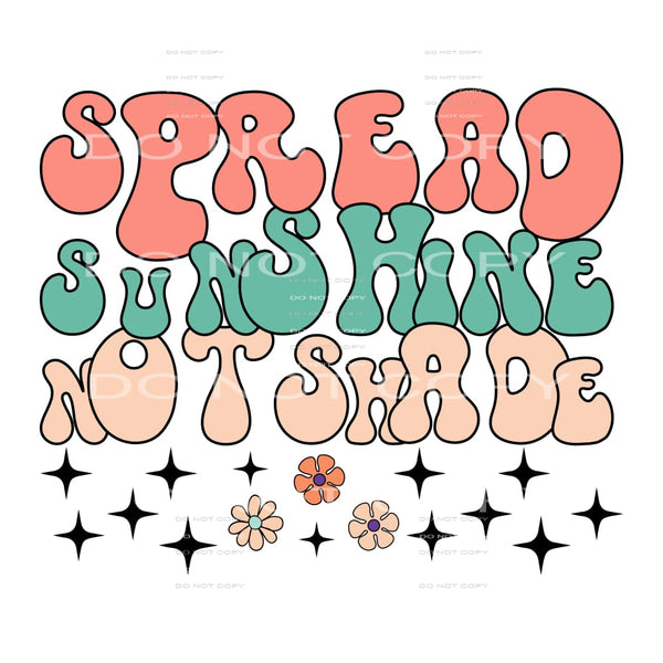 Spread Sunshine Not Shade #5535 Sublimation transfers - Heat