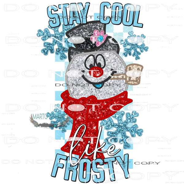 Stay Cool Like Frosty #6922 Sublimation transfers - Heat
