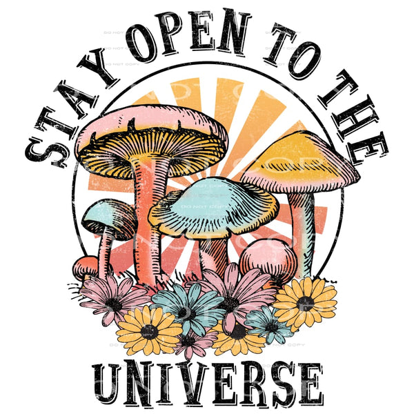 Stay Open To The Universe #4716 Sublimation transfers - Heat