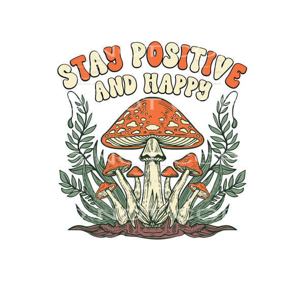 Stay Positive And Happy #4862 Sublimation transfers - Heat