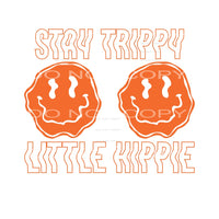 Stay Trippy Little Hippy #4968 Sublimation transfers - Heat