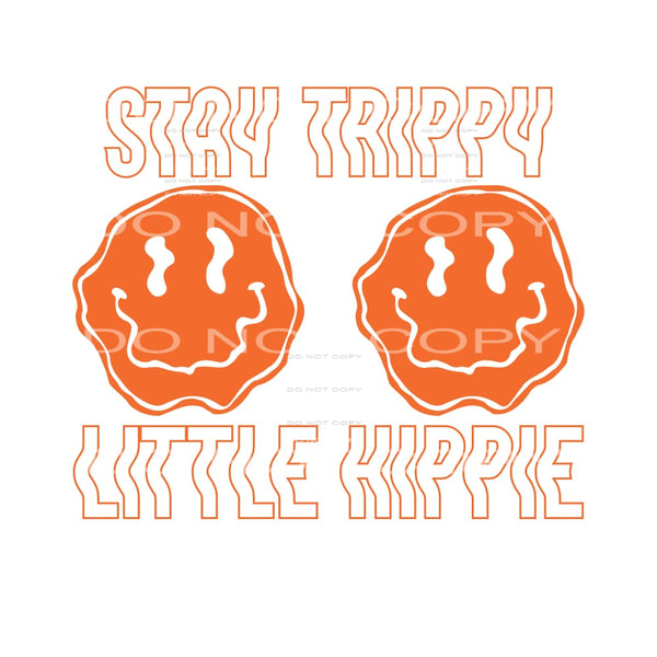 Stay Trippy Little Hippy #4968 Sublimation transfers - Heat