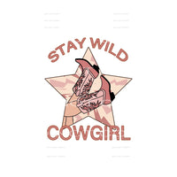Stay Wild Cowgirl # 237 Sublimation transfers - Heat