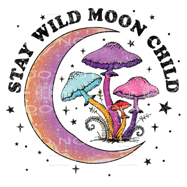 Stay Wild Moon Child #4702 Sublimation transfers - Heat