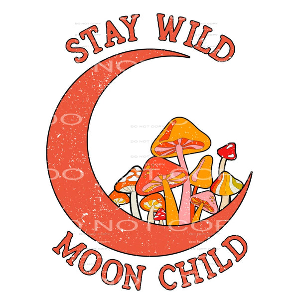 Stay Wild Moon Child #4717 Sublimation transfers - Heat