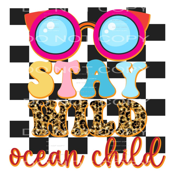Stay Wild Ocean Child #5244 Sublimation transfers - Heat