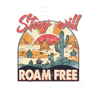 Stay Will Roam Free #5038 Sublimation transfers - Heat