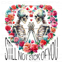 Still Not Sick Of You #11223 Sublimation transfer - Heat