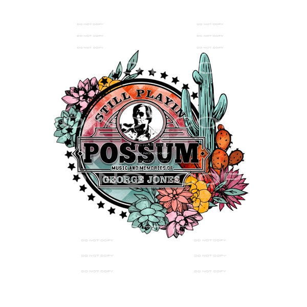 Still playin Possum # 279 Sublimation transfer - Heat