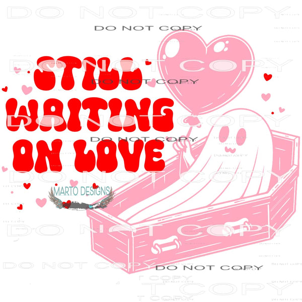 Still Waiting On Love #9524 Sublimation transfers - Heat