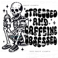 Stressed And Caffeine Obsessed #9434 Sublimation transfers -