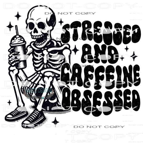 Stressed And Caffeine Obsessed #9434 Sublimation transfers -