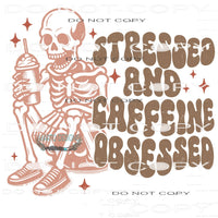 Stressed And Caffeine Obsessed #9435 Sublimation transfers -